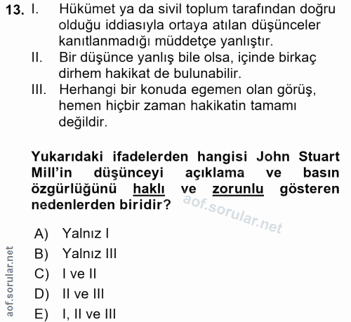 13. soru: I. Hükümet ya da sivil toplum tarafından doğru olduğu iddiasıyla ortaya atılan düşünceler kanıtlanmadığı müddetçe yan…