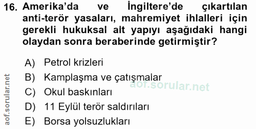 16. soru: Amerika'da ve ingiltere'de çıkartılan anti-terör yasaları, mahremiyet ihlalleri için gerekli hukuksal alt yapıyı aşağ…