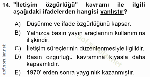 14. soru: "İletişim özgürlüğü" kavramı ile ilgili aşağıdaki ifadelerden hangisi yanlıştır? A) Düşünme ve ifade özgürlüğünü kaps…