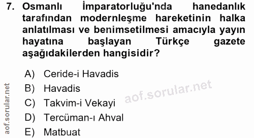 7. soru: Osmanlı imparatorluğu'nda hanedanlık tarafindan modernleşme hareketinin halka anlatılması ve benimsetilmesi amacıyla…