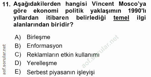 11. soru: Aşağıdakilerden hangisi Vincent Mosco'ya göre ekonomi politik yaklaşımın 1990'lı yıllardan itibaren belirlediği temel…