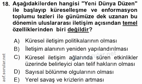 18. soru: Aşağıdakilerden hangisi "Yeni Dünya Düzen" ile başlayıp küreselleşme ve enformasyon toplumu tezleri ile günümüze dek…