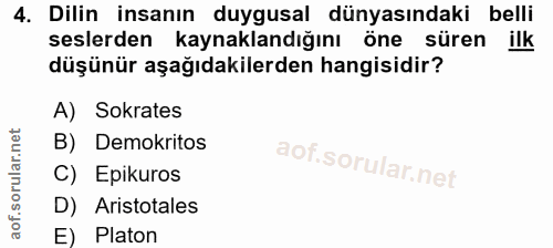 4. soru: Dilin insanın duygusal dünyasındaki belli seslerden kaynaklandığını öne süren ilk düşünür aşağıdakilerden hangisidir?…