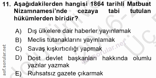 11. soru: Aşağıdakilerden hangisi 1864 tarihli Matbuat Nizamnamesi'nde • cezaya tabi tutulan hükümlerden biridir? A) Dış ülkele…