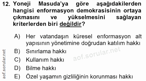 12. soru: Yoneji Masuda'ya göre aşağıdakilerden hangisi enformasyon demokrasisinin ortaya Çıkmasını ve yükselmesini saglayan kr…