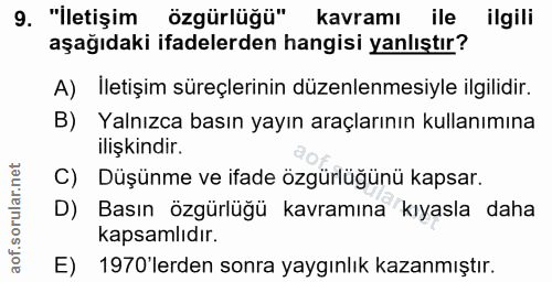 9. soru: "İletişim ozgürlüğü" kavramı ile ilgili aşağıdaki ifadelerden hangisi yanlıştır? A) Iletişim süreçlerinin düzenlenmes…