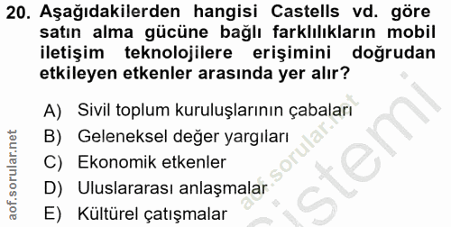 20. soru: Aşağıdakilerden hangisi Castells vd. göre satın alma gücüne bağlı farklılıkların mobil iletişim teknolojilere erişimi…