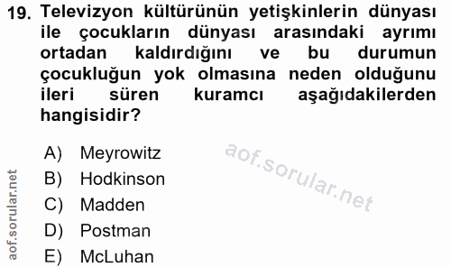 19. soru: Televizyon kültürünün yetişkinlerin dünyası ile çocukların dünyası arasındaki ayrımı ortadan kaldırdığını ve bu durum…