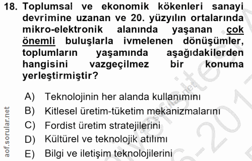 18. soru: Toplumsal ve ekonomik kökenleri sanayi devrimine uzanan ve 20. yüzyılın ortalarında mikro-elektronik alanında yaşanan…