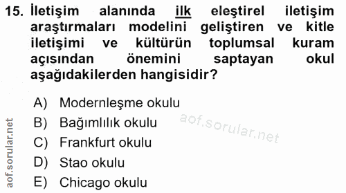 15. soru: Iletişim alanında Ilk eleştirel iletişim araştırmaları modelini geliştiren ve kitle iletişimi ve kültürün toplumsal k…