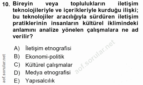 10. soru: Bireyin veya toplulukların iletişim teknolojileriyle ve içerikleriyle kurduğu ilişki; bu teknolojiler aracılığıyla sü…