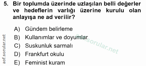 5. soru: Bir toplumda üzerinde uzlaşılan belli değerler ve hedeflerin varlığı üzerine kurulu olan anlayışa ne ad verilir? A) G…