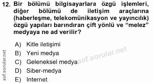 12. soru: Bir bölümü bilgisayarlara özgü işlemleri, diğer bölümü de iletişim araçlarına (haberleşme, telekomünikasyon ve yayınc…