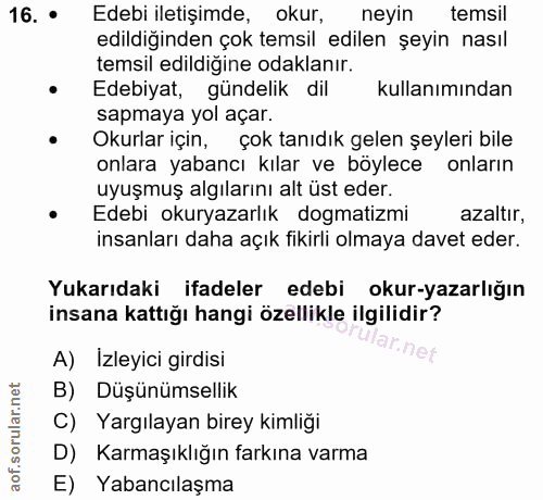 16. soru: • Edebi iletişimde, okur, neyin temsil edildiğinden çok temsil edilen şeyin nasıl temsil edildigine odaklanır. • Edeb…