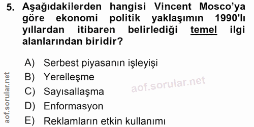 5. soru: Aşağıdakilerden hangisi Vincent Mosco'ya göre ekonomi politik yaklaşımın 1990'lı yıllardan itibaren belirlediği temel…