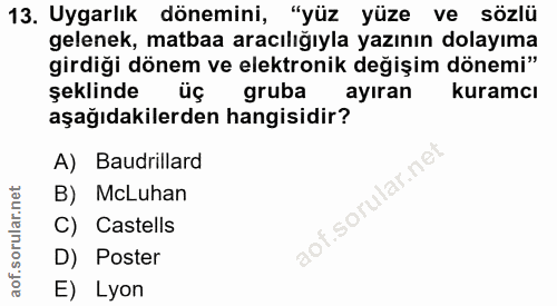 13. soru: Uygarlık dönemini, "yüz yüze ve sözlü gelenek, matbaa aracılığıyla yazının dolayıma girdiği dönem ve elektronik değiş…