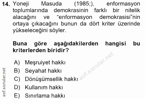 14. soru: Yoneji Masuda (1985;), enformasyon toplumlarında demokrasinin farklı bir nitelik alacağını ve "enformasyon demokrasis…