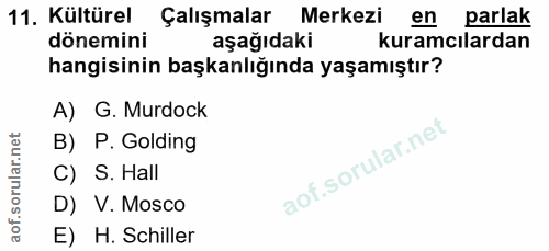 11. soru: Kültürel Çalışmalar Merkezi en parlak dönemini aşağıdaki kuramcılardan hangisinin başkanlığında yaşamıştır? A) G. Mur…