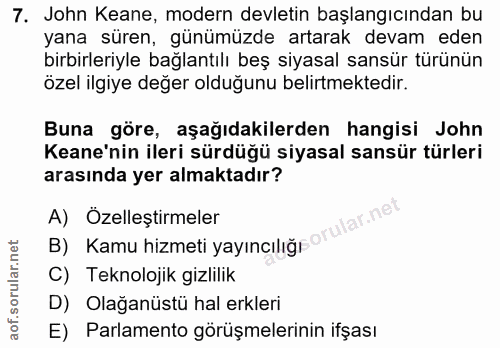 7. soru: John Keane, modern devletin başlangıcından bu yana süren, günümüzde artarak devam eden birbirleriyle bağlantılı beş s…
