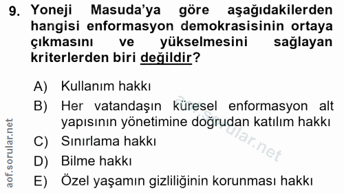 9. soru: Yoneji Masuda'ya göre aşağıdakilerden hangisi enformasyon demokrasisinin ortaya çıkmasını ve yükselmesini sağlayan kr…