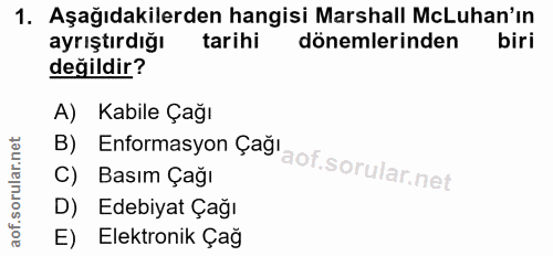 1. soru: Aşağıdakilerden hangisi Marshall McLuhan'ın ayrıştırdığı tarihi dönemlerinden biri değildir? B) Enformasyon Çağ' A) K…