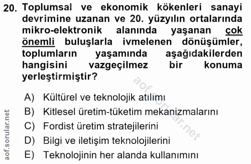 20. soru: Toplumsal ve ekonomik kökenleri sanayi devrimine uzanan ve 20. yüzyılın ortalarında mikro-elektronik alanında yaşanan…