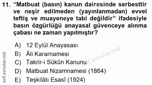 11. soru: "Matbuat (basın) kanun dairesinde serbesttir ve neşir edilmeden (yayınlanmadan) evvel teftiş ve muayeneye tabi değild…