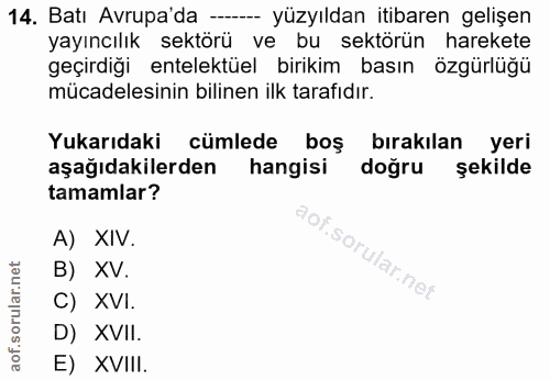 14. soru: Batı Avrupa'da -- yüzyıldan itibaren gelişen yayıncılık sektörü ve bu sektörün harekete geçirdiği entelektüel birikim…