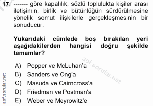 17. soru: - göre kapalılık, sözlü toplulukta kişiler arası iletişimin, birlik ve bütünlüğün sürdürülmesine yönelik somut ilişki…