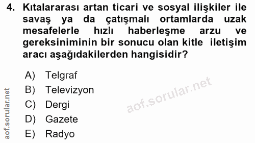 4. soru: Kıtalararası artan ticari ve sosyal ilişkiler ile savaş ya da çatışmalı ortamlarda uzak mesafelerle hızlı haberleşme…