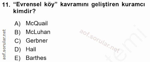 11. soru: "Evrensel köy" kavramını geliştiren kuramcı kimdir? A) McQuail B) McLuhan C) Gerbner D) Hall ar.net E) Barthes