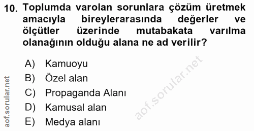 10. soru: Toplumda varolan sorunlara çözüm üretmek amacıyla bireylerarasında değerler ve ölçütler üzerinde mutabakata varılma o…