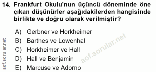 14. soru: Frankfurt Okulu'nun üçüncü döneminde öne çıkan düşünürler aşağıdakilerden hangisinde birlikte ve doğru olarak verilmi…
