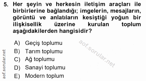 5. soru: Her şeyin ve herkesin iletişim araçları ile birbirlerine bağlandığı; imgelerin, mesajların, görüntü ve anlatıların ke…