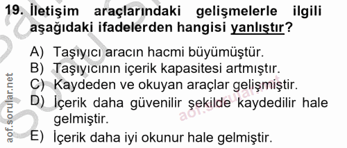 19. soru: İletişim araçlarındaki gelişmelerle ilgili aşağıdaki ifadelerden hangisi yanlıştır? A) Taşiyıcı aracın hacmi büyümüşt…