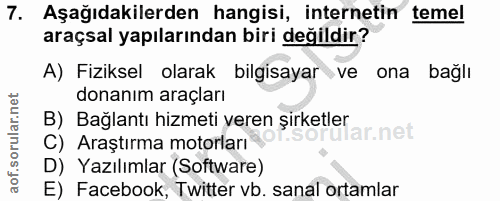 7. soru: Aşağıdakilerden hangisi, internetin temel araçsal yapılarından biri değildir? A) Fiziksel olarak bilgisayar ve ona ba…
