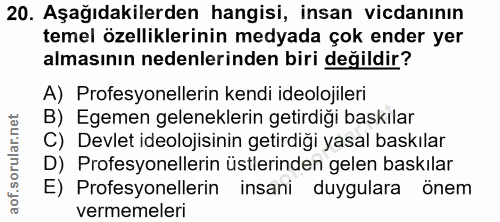 20. soru: Aşağıdakilerden hangisi, insan vicdanının temel özelliklerinin medyada çok ender yer almasının nedenlerinden biri değ…