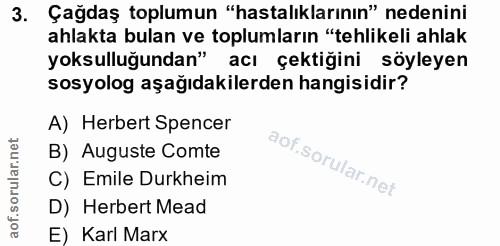 3. soru: Çağdaş toplumun "hastalıklarının" nedenini ahlakta bulan ve toplumların "tehlikeli ahlak yoksulluğundan" acı çektiğin…