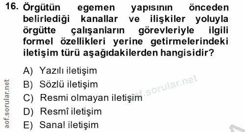 16. soru: Örgütün egemen yapısının önceden belirlediği kanallar ve ilişkiler yoluyla örgütte çalışanların gorevleriyle ilgili f…