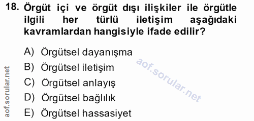 18. soru: Örgüt içi ve örgüt dışı ilişkiler ile örgütle ilgili her türlü iletişim aşağıdaki kavramlardan hangisiyle ifade edili…