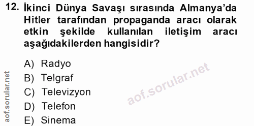 12. soru: İkinci Dünya Savaşı sırasında Almanya'da Hitler tarafından propaganda aracı olarak etkin şekilde kullanılan iletişim…