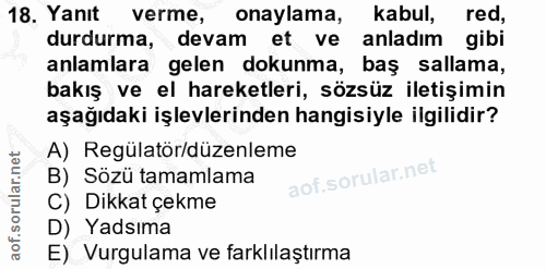 18. soru: Yanıt verme, onaylama, kabul, red, durdurma, devam et ve anladım gibi anlamlara gelen dokunma, baş sallama, bakış ve…