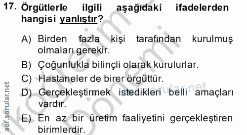 17. soru: Örgütlerle ilgili aşağıdaki ifadelerden hangisi yanlıştır? A) Birden fazla kişi tarafindan kurulmuş olmaları gerekir.…