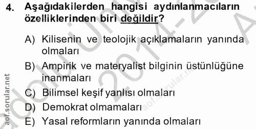 4. soru: Aşağıdakilerden hangisi aydınlanmacıların özelliklerinden biri değildir? A) Kilisenin ve teolojik açıklamaların yanın…