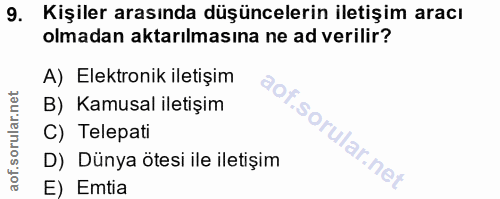 9. soru: Kişiler arasında düşüncelerin iletişim aracı olmadan aktarılmasına ne ad verilir? A) Elektronik iletişim B) Kamusal i…
