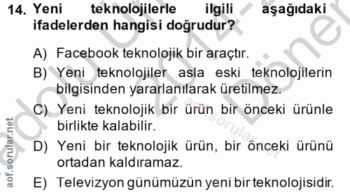 14. soru: Yeni teknolojilerle ilgili aşağıdaki ifadelerden hangisi doğrudur? A) Facebook teknolojik bir araçtır. B) Yeni teknol…