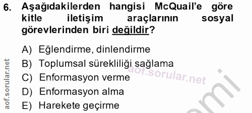 6. soru: Aşağıdakilerden hangisi McQuail'e göre kitle iletişim araçlarının sosyal görevlerinden biri değildir? A) Eğlendirme,…