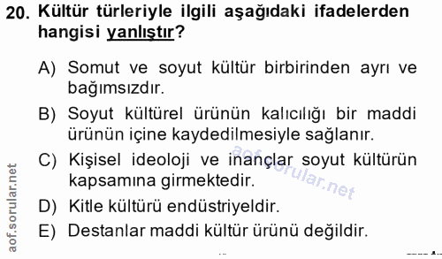 20. soru: Kültür türleriyle ilgili aşağıdaki ifadelerden hangisi yanlıştır? A) Somut ve soyut kültür birbirinden ayrı ve bağıms…