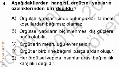 4. soru: Aşağıdakilerden hangisi örgütsel yapıların özelliklerinden biri değildir? A) Örgütsel yapılar içinde bulundukları tar…