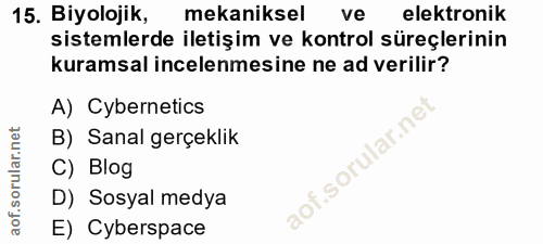 15. soru: Biyolojik, mekaniksel ve elektronik sistemlerde iletişim ve kontrol süreçlerinin kuramsal incelenmesine ne ad verilir…